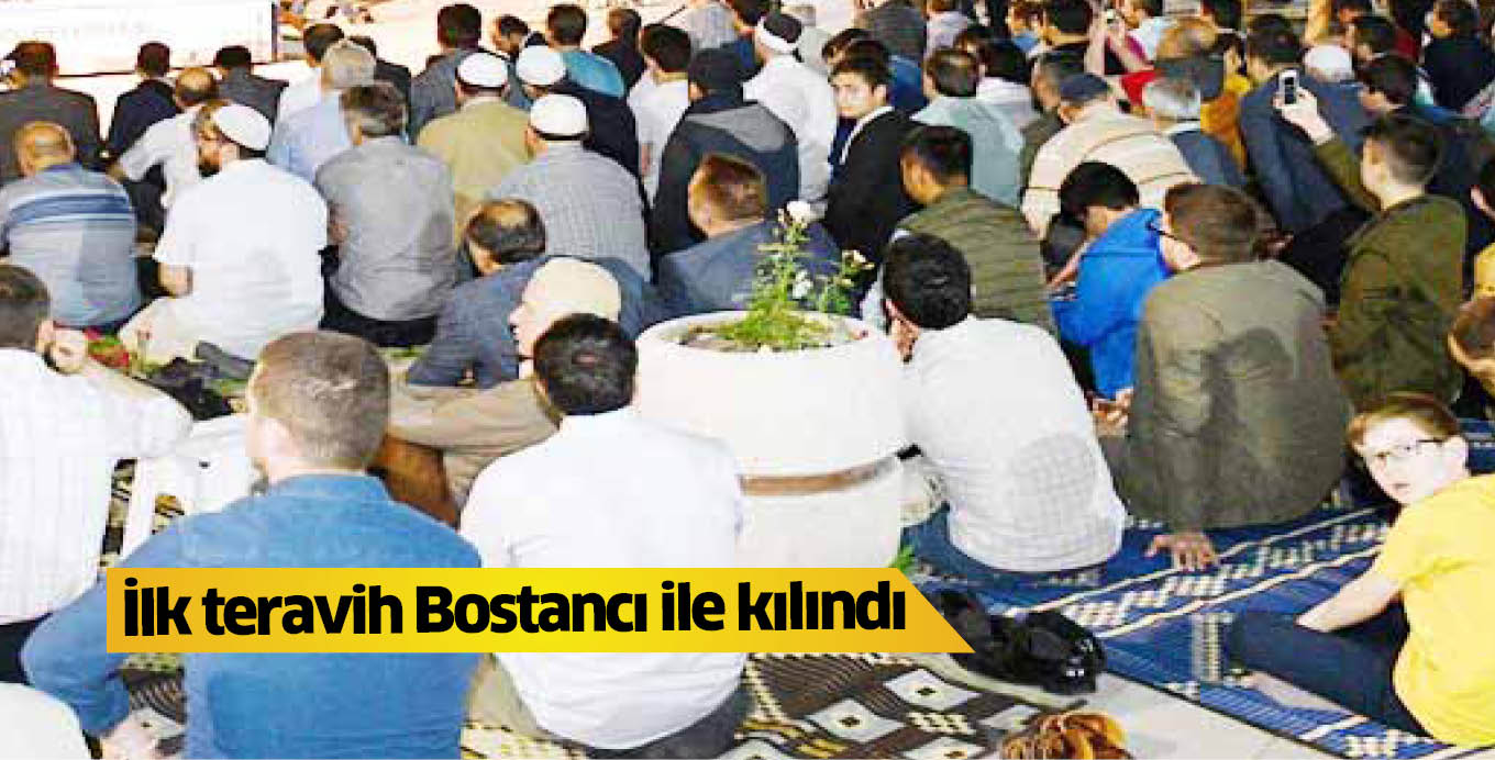 İlk teravih Bostancı ile kılındı