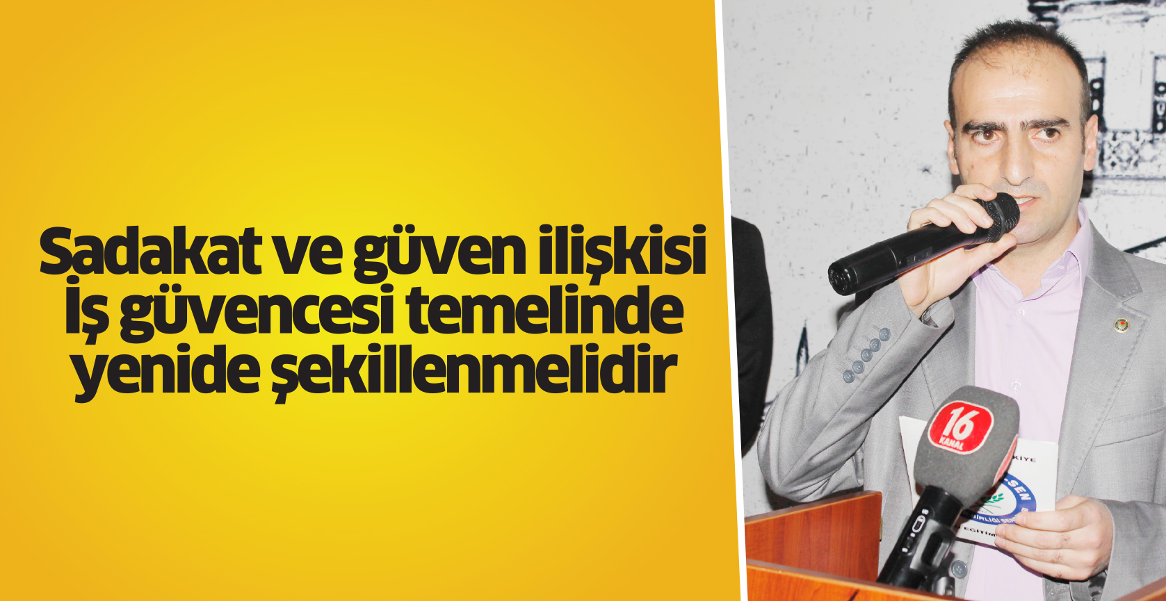 Sadakat ve güven ilişkisi İş güvencesi temelinde yenide şekillenmelidir