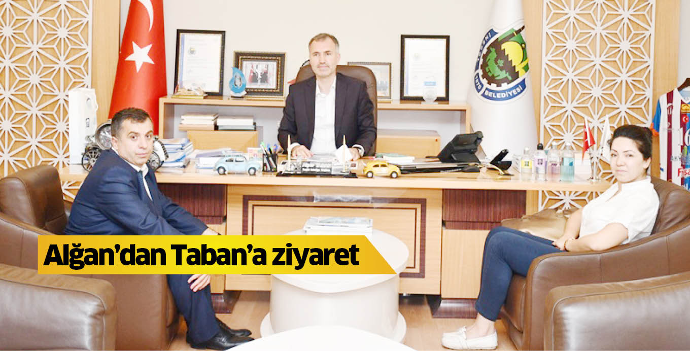 Alğan’dan Taban’a ziyaret