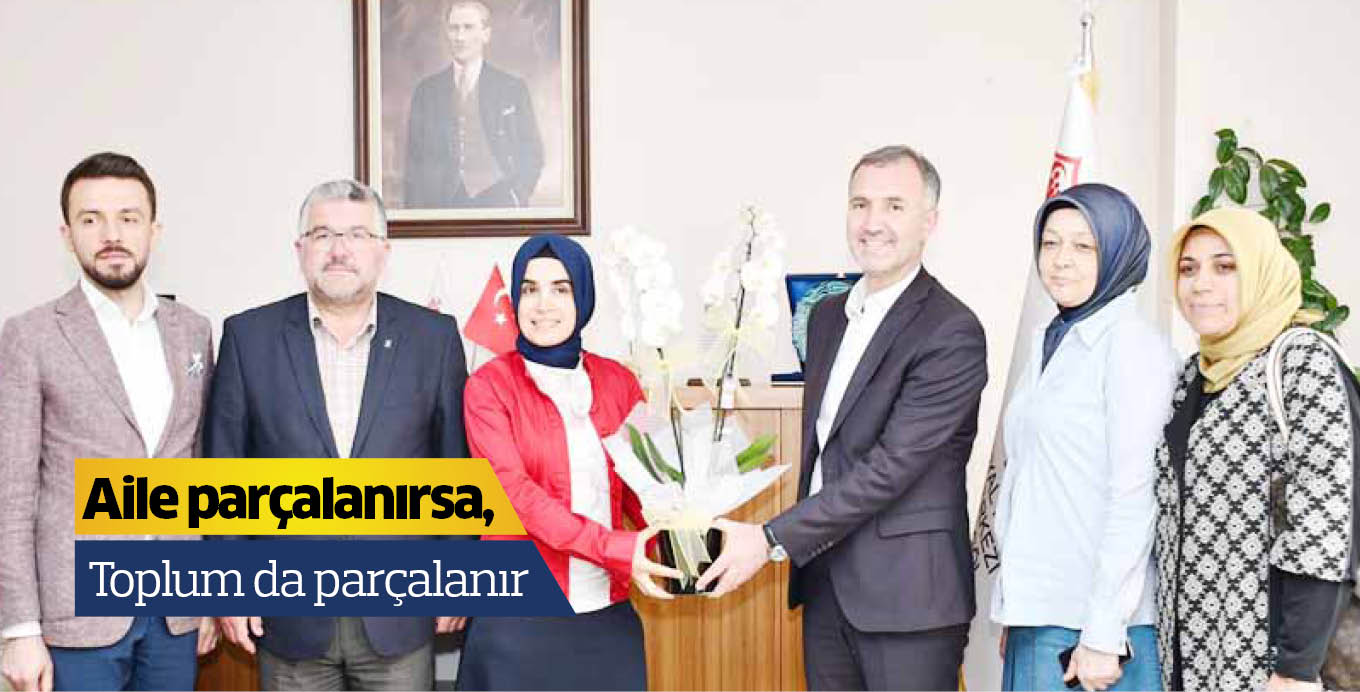 Aile parçalanırsa, toplum da parçalanır