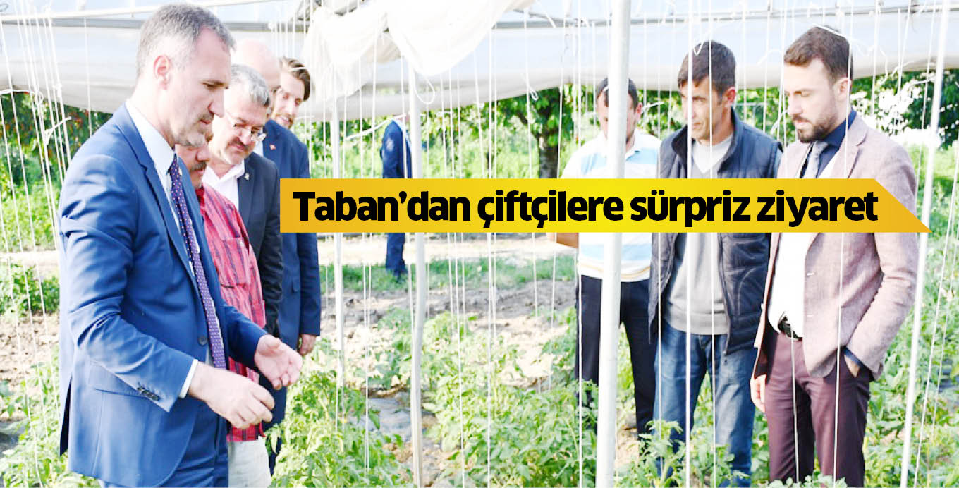Taban’dan çiftçilere sürpriz ziyaret