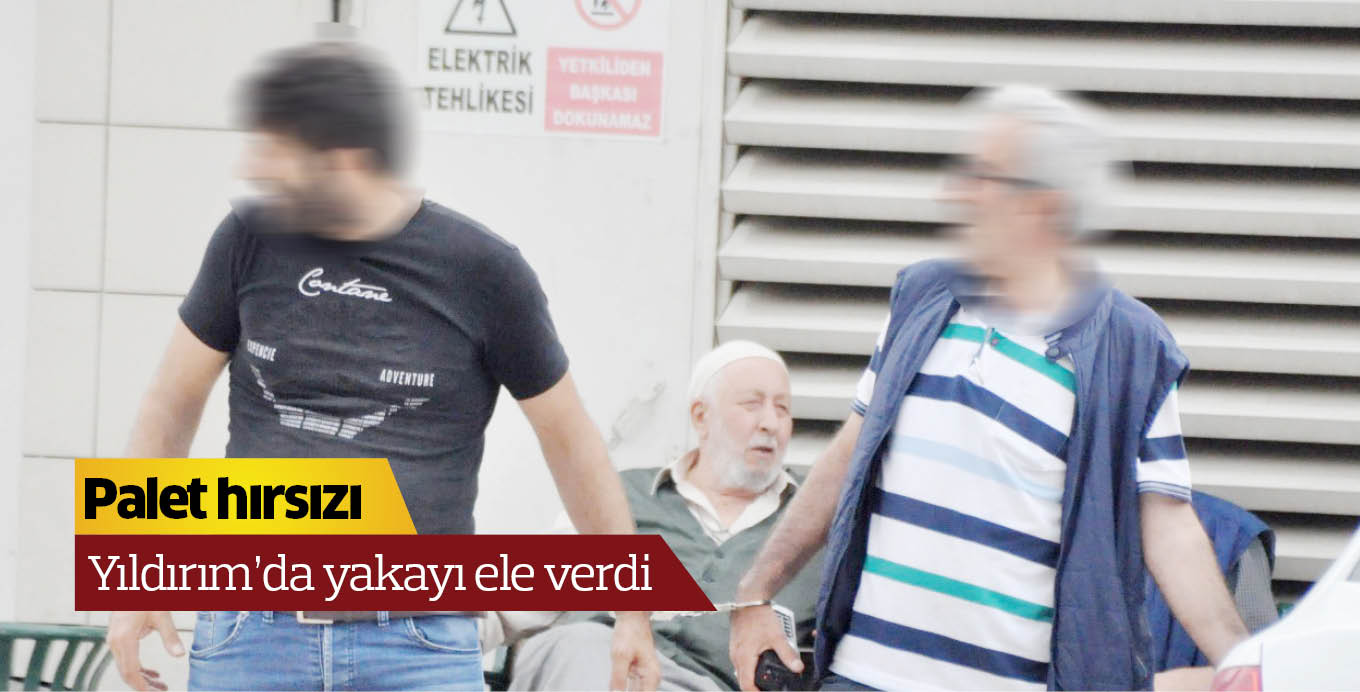 Palet hırsızı Yıldırım’da yakayı ele verdi