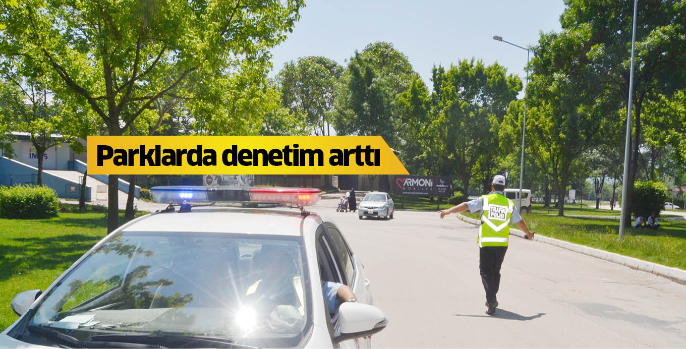 Parklarda denetim arttı