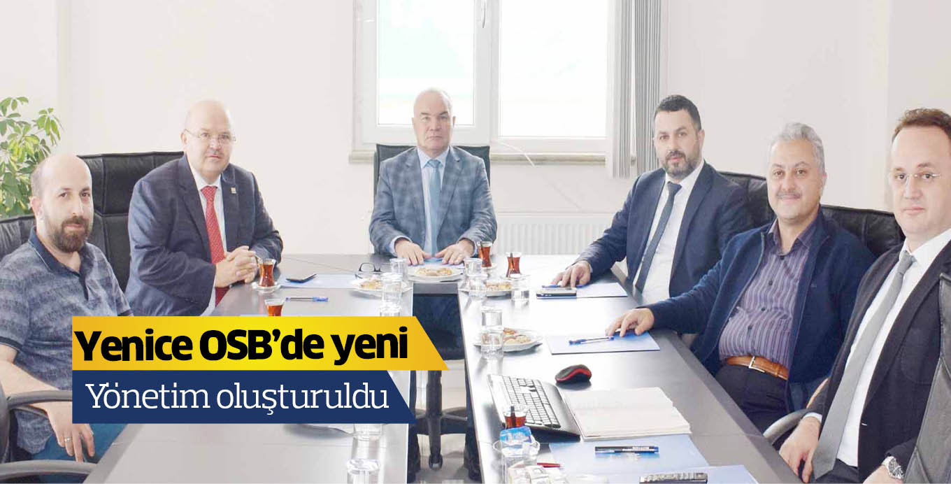 Yenice OSB’de yeni yönetim oluşturuldu