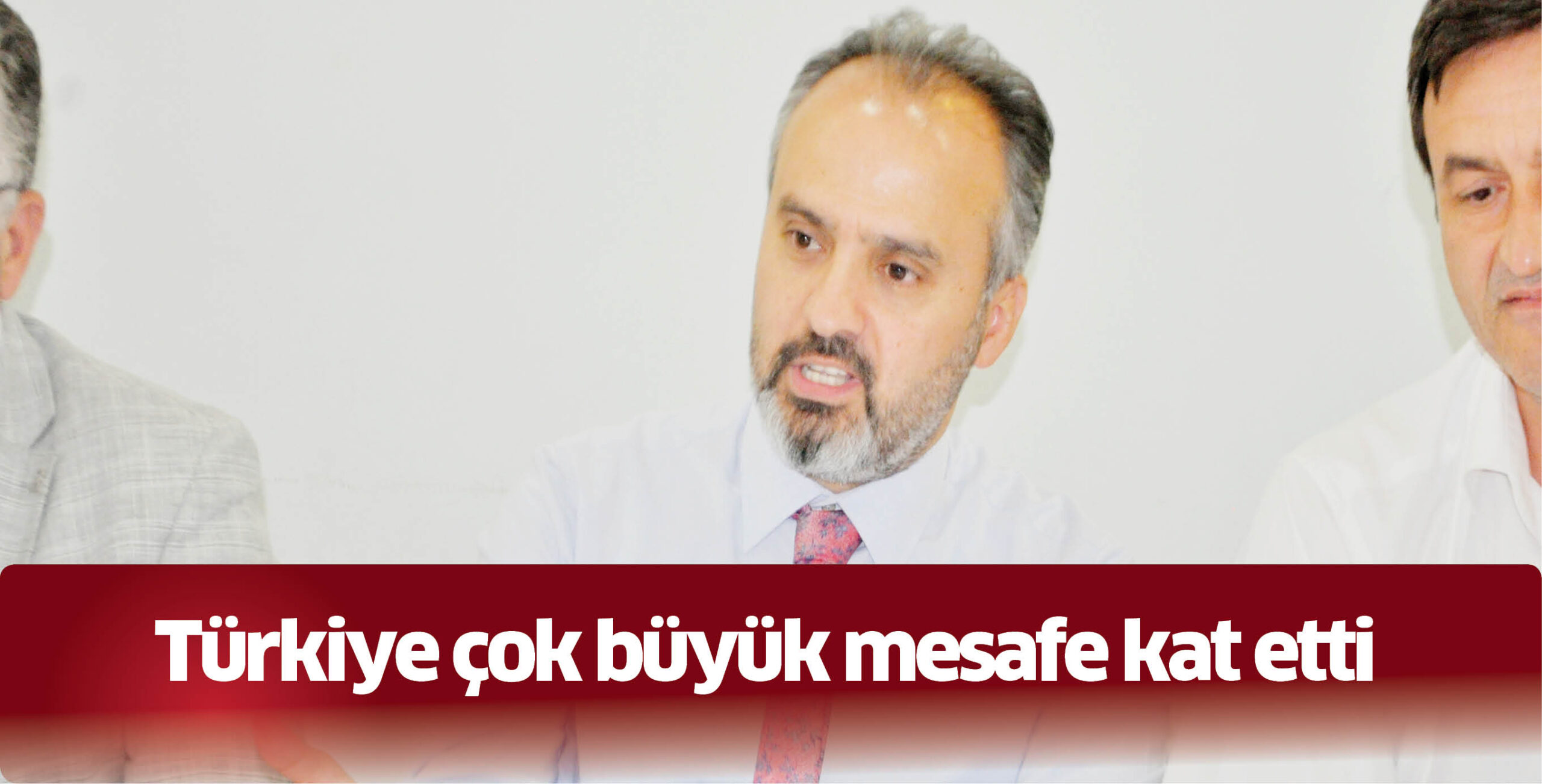 Türkiye çok büyük mesafe kat etti