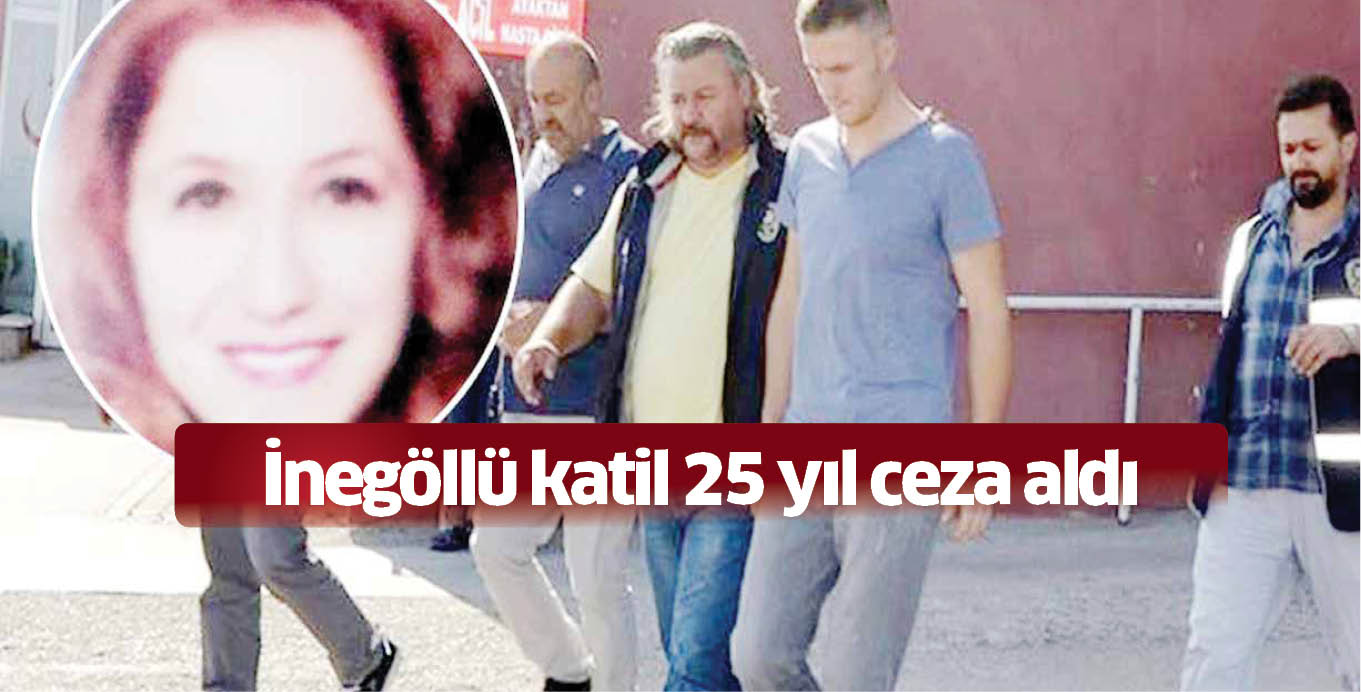İnegöllü katil 25 yıl ceza aldı