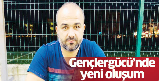 Gençlergücü’nde yeni oluşum