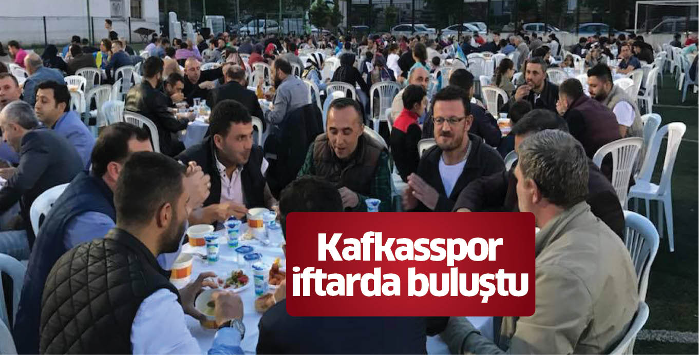 Kafkasspor iftarda buluştu