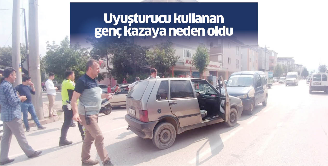 Uyuşturucu kullanan genç kazaya neden oldu