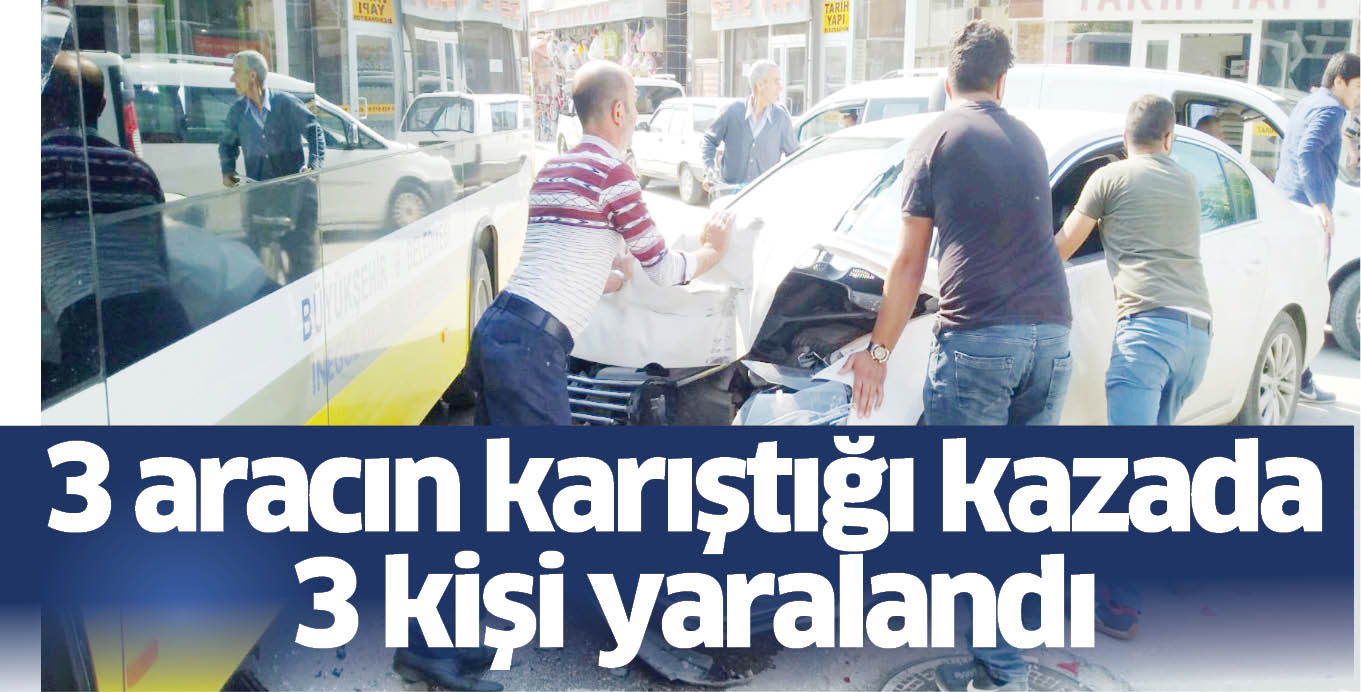 3 aracın karıştığı kazada 3 kişi yaralandı