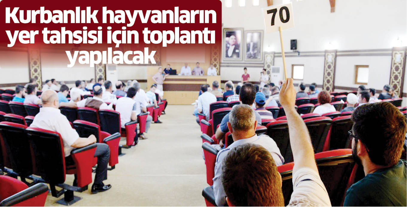 Kurbanlık hayvanların yer tahsisi için toplantı yapılacak