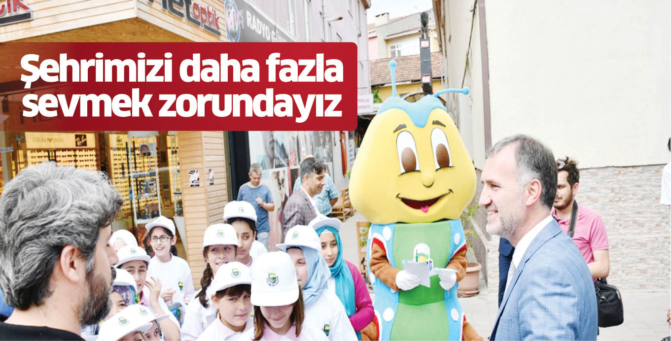 Şehrimizi daha fazla sevmek zorundayız