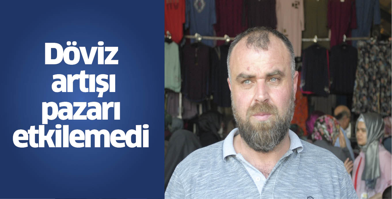 Döviz artışı pazarı etkilemedi