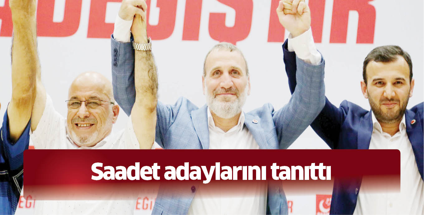 Saadet adaylarını tanıttı