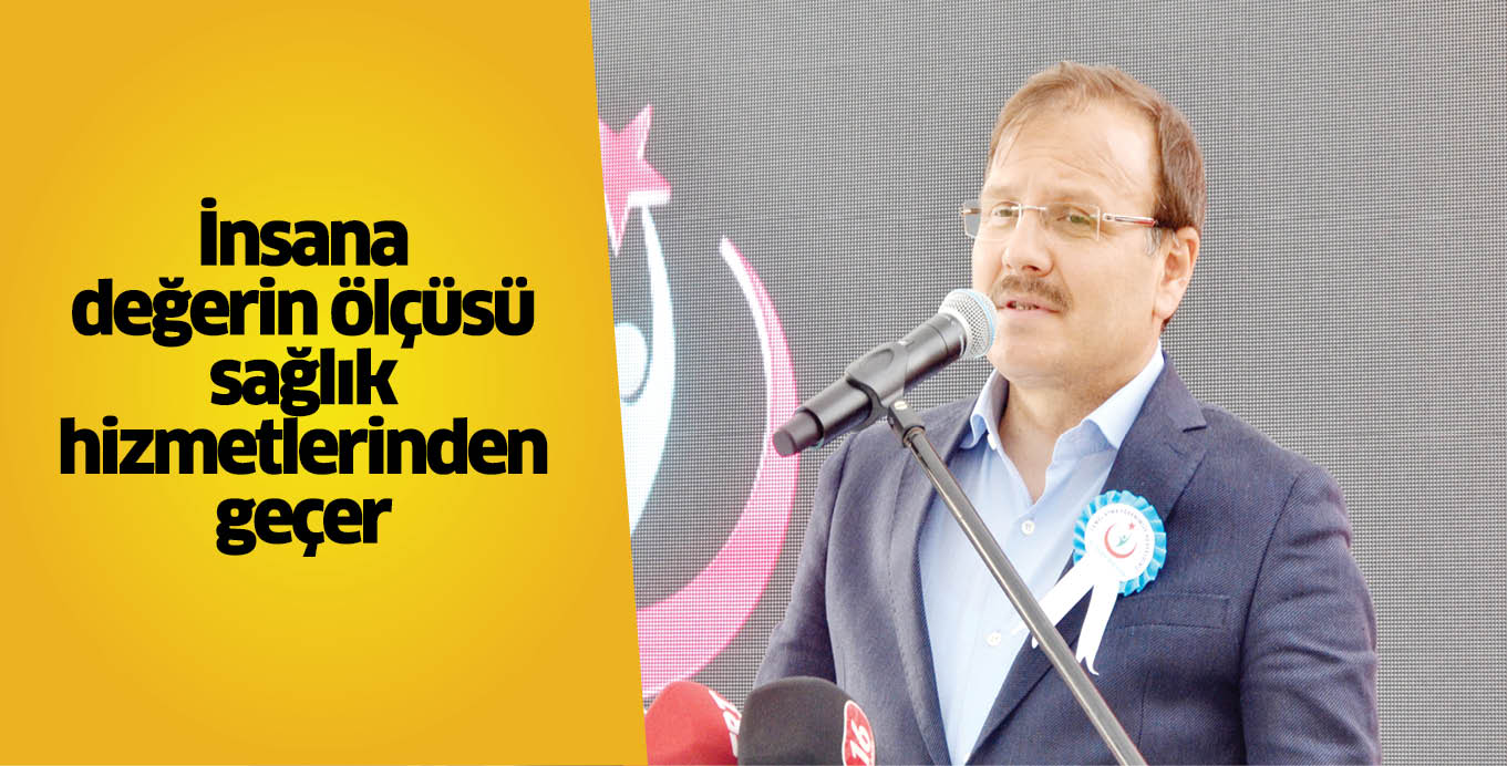 İnsana değerin ölçüsü  sağlık hizmetlerinden geçer
