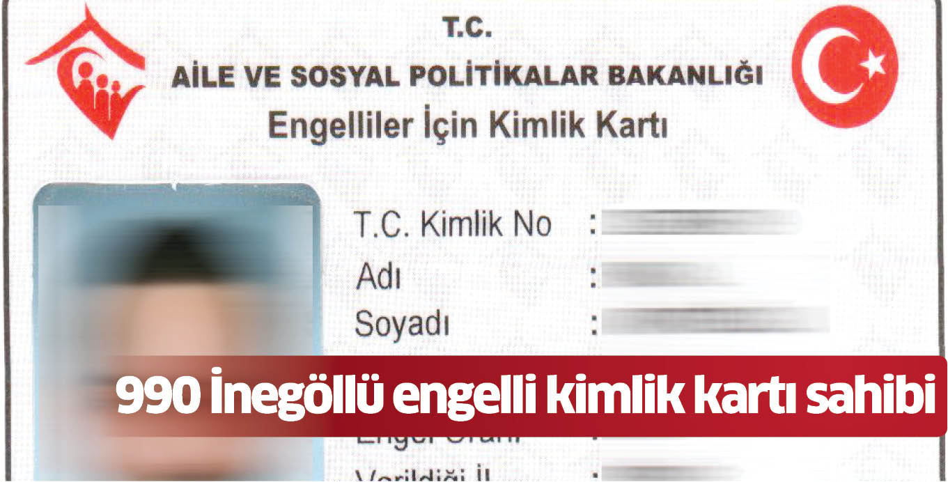 990 İnegöllü engelli kimlik kartı sahibi