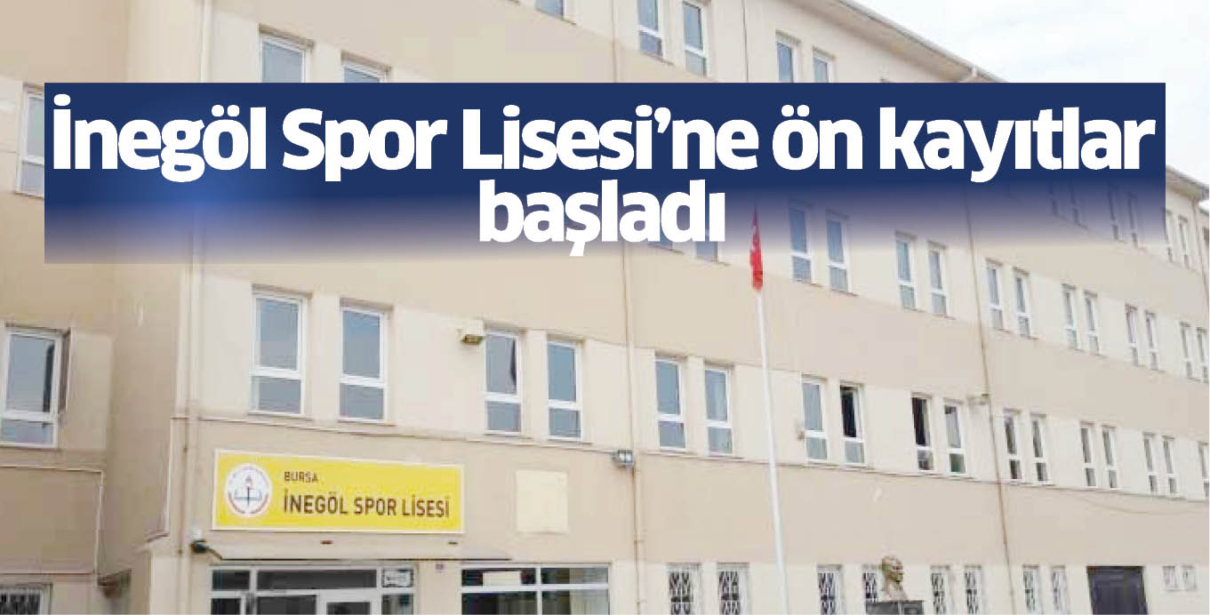 İnegöl Spor Lisesi’ne ön kayıtlar başladı