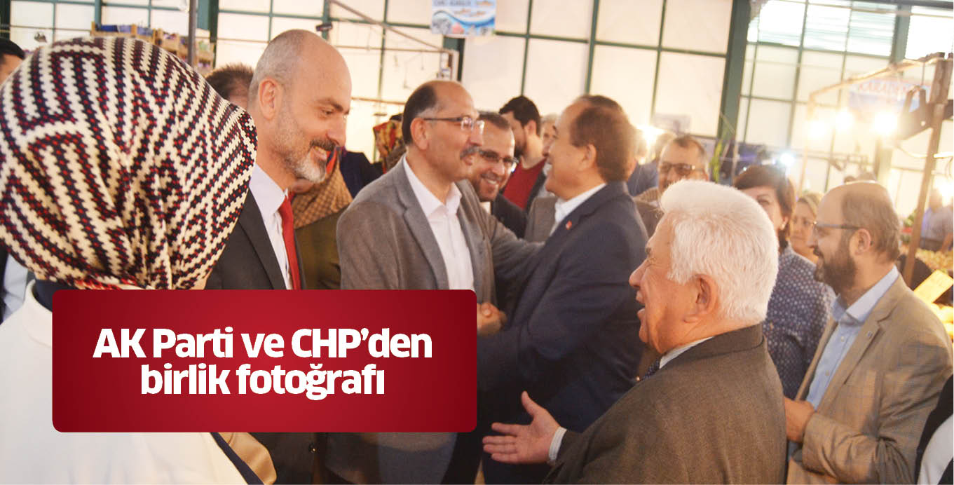 AK Parti ve CHP’den birlik fotoğrafı