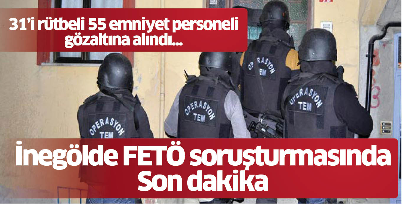 İnegölde FETÖ soruşturmasında Son dakika