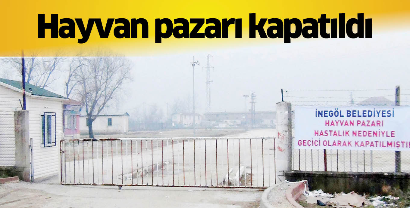 Hayvan pazarı kapatıldı