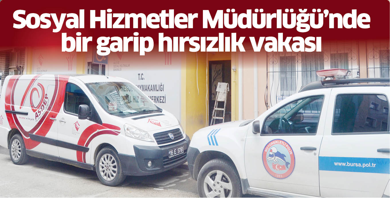 Sosyal Hizmetler Müdürlüğü’nde bir garip hırsızlık vakası