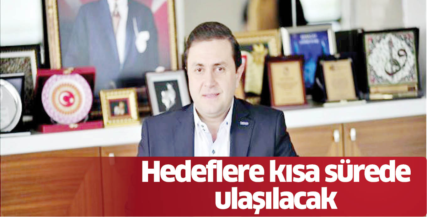 Hedeflere kısa sürede ulaşılacak
