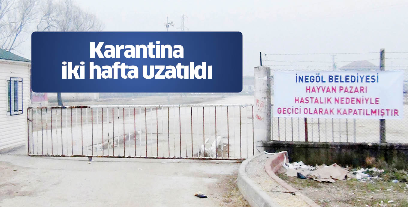 Karantina iki hafta uzatıldı
