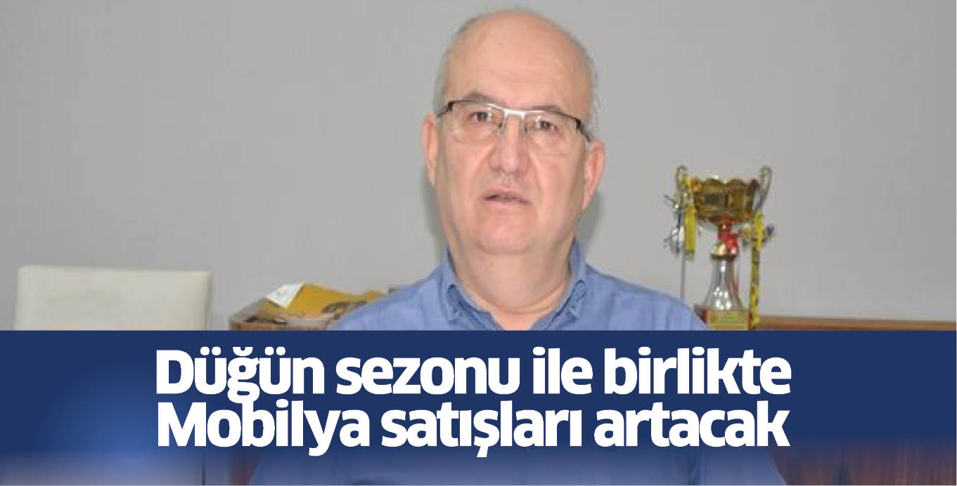 Düğün sezonu ile birlikte Mobilya satışları artacak