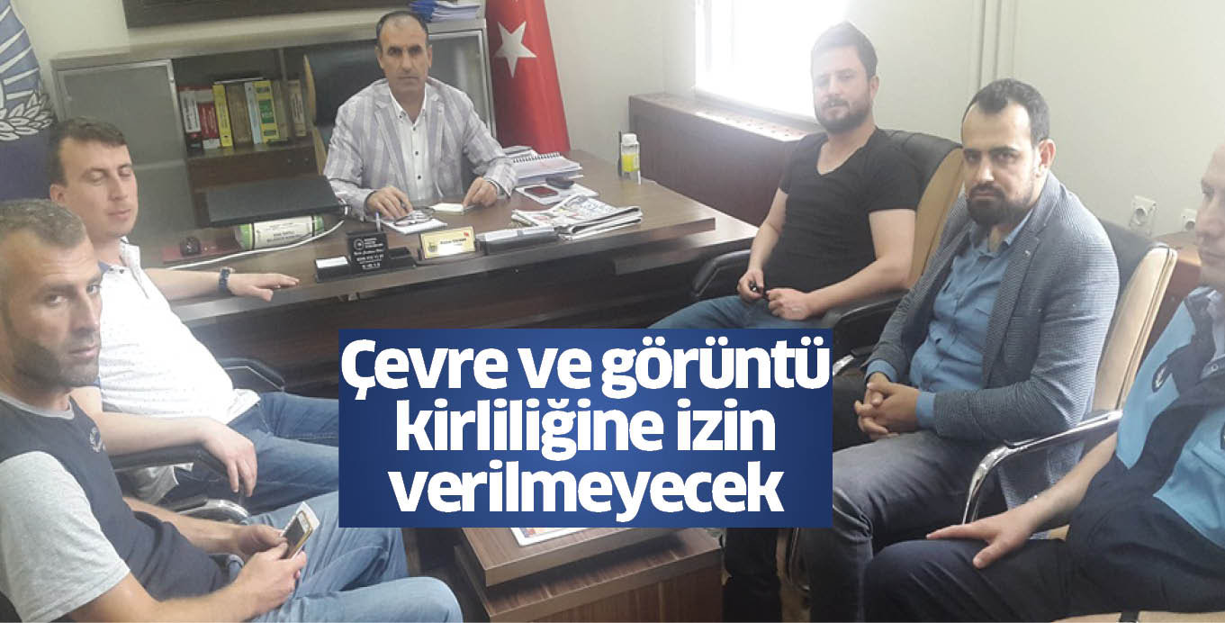 Çevre ve görüntü kirliliğine izin verilmeyecek