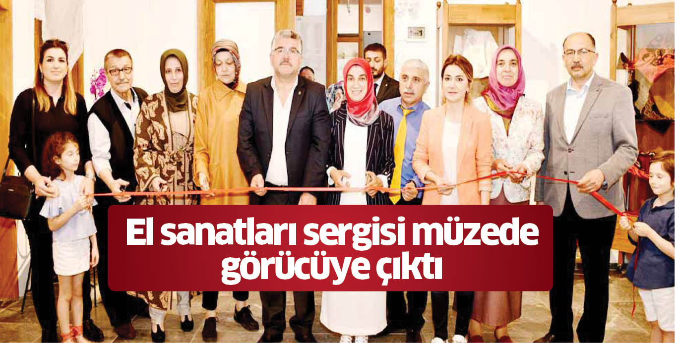 El sanatları sergisi müzede görücüye çıktı
