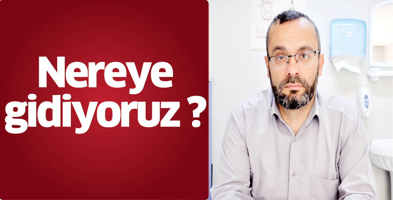Nereye gidiyoruz ?