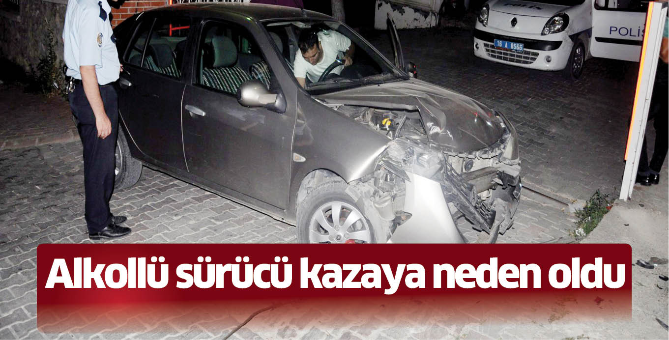 Alkollü sürücü kazaya neden oldu