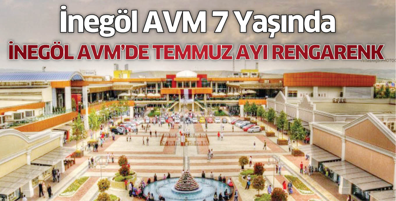 İnegöl AVM 7 Yaşında… İNEGÖL AVM’DE TEMMUZ AYI RENGARENK