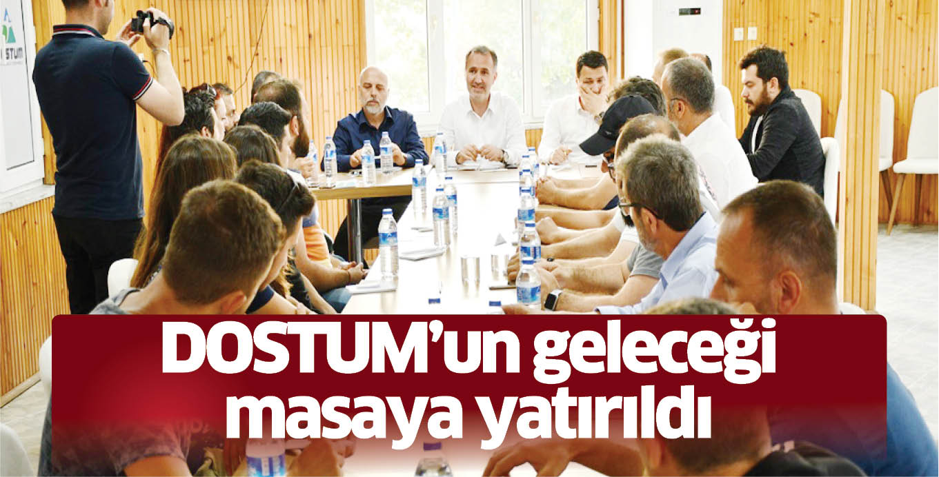 DOSTUM’un geleceği masaya yatırıldı