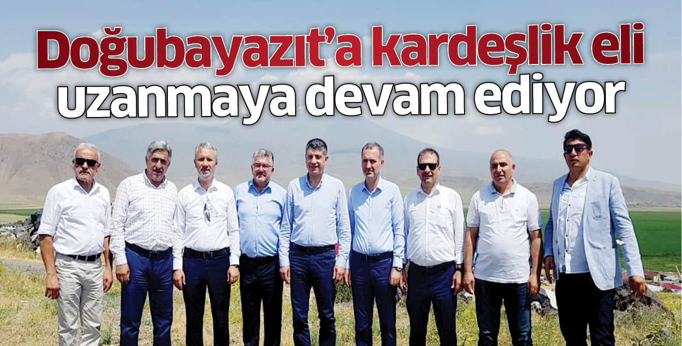 Doğubayazıt’a kardeşlik eli  uzanmaya devam ediyor