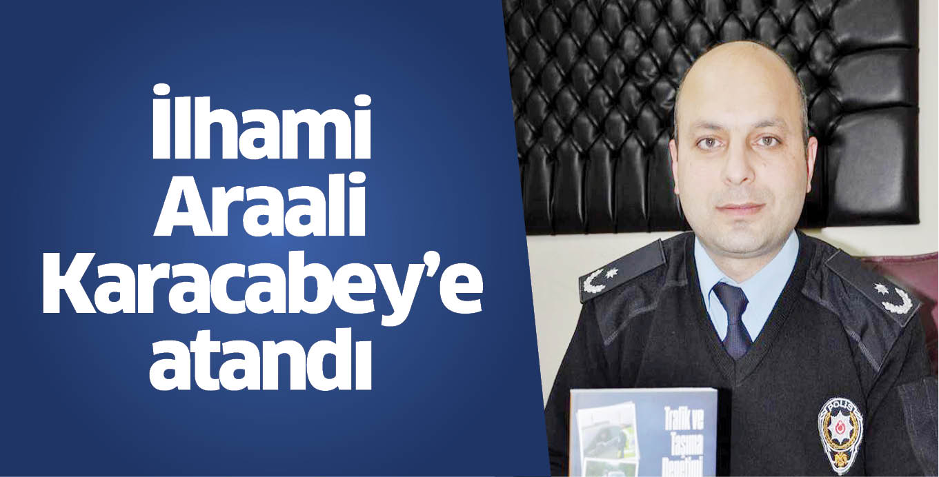 İlhami Araali Karacabey’e atandı