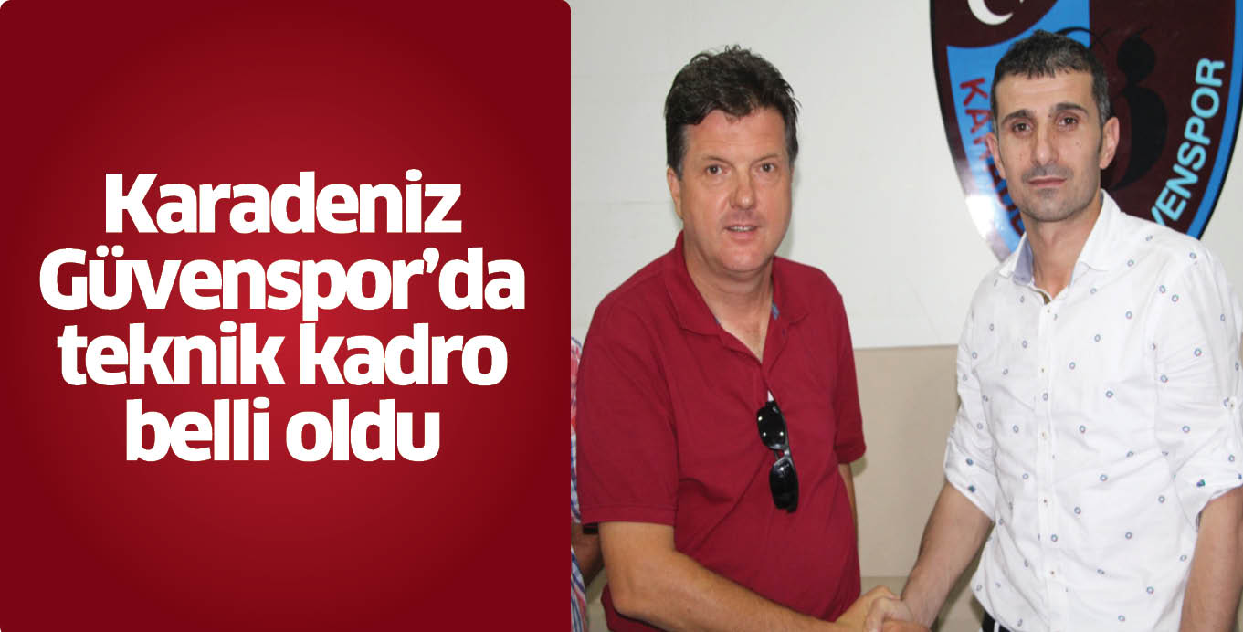 Karadeniz Güvenspor’da  teknik kadro belli oldu