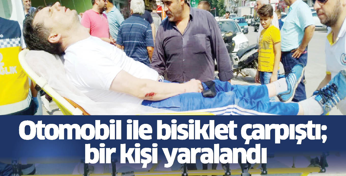 Otomobil ile bisiklet çarpıştı; bir kişi yaralandı