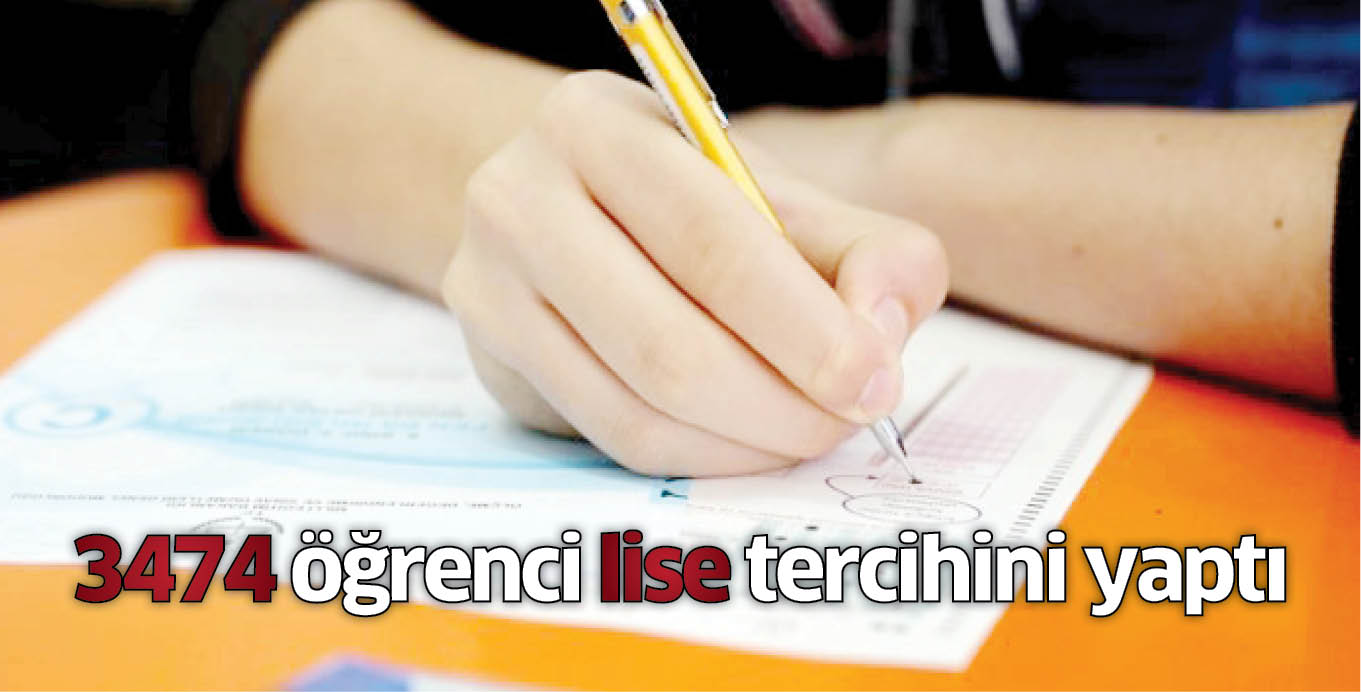 3474 öğrenci lise tercihini yaptı