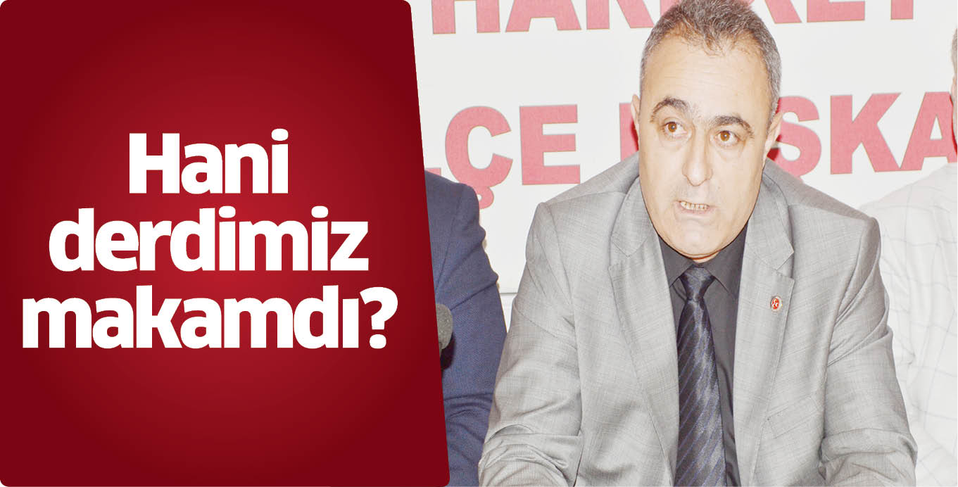 Hani derdimiz makamdı?