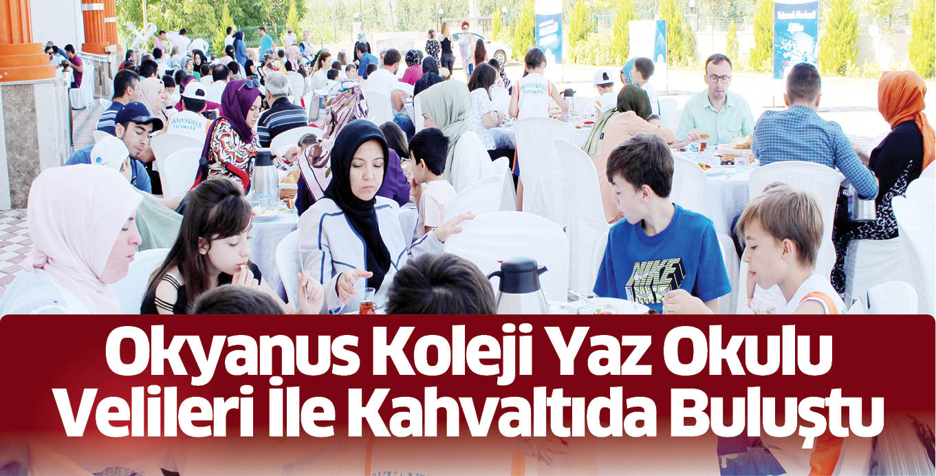 Okyanus Koleji Yaz Okulu Velileri İle Kahvaltıda Buluştu