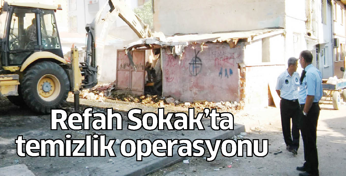 Refah Sokak’ta temizlik operasyonu