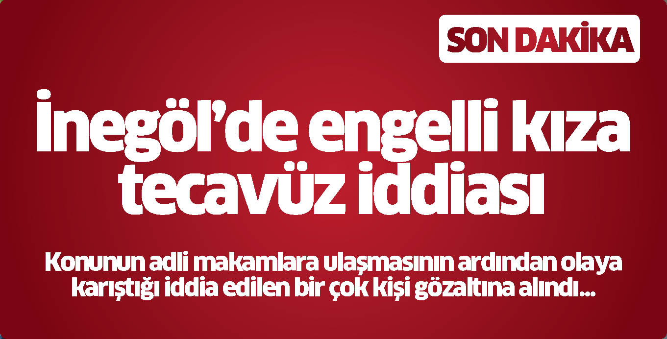 İnegöl’de kıza tecavüz iddiası