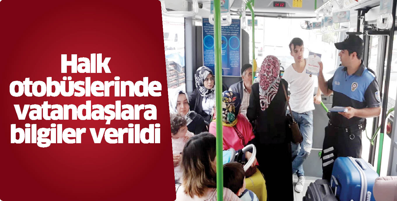 Halk otobüslerinde vatandaşlara bilgiler verildi