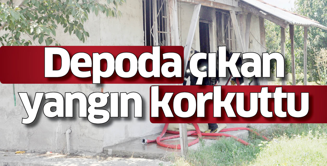 Depoda çıkan yangın korkuttu