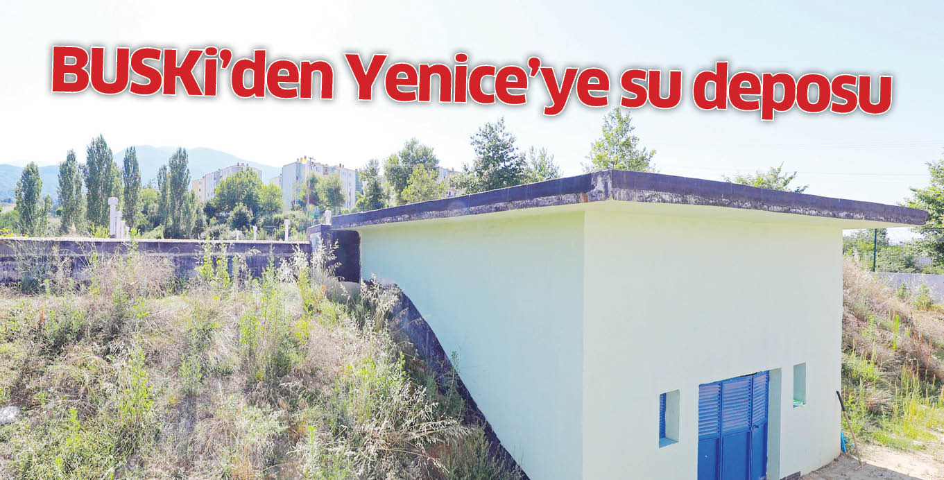 BUSKi’den Yenice’ye su deposu