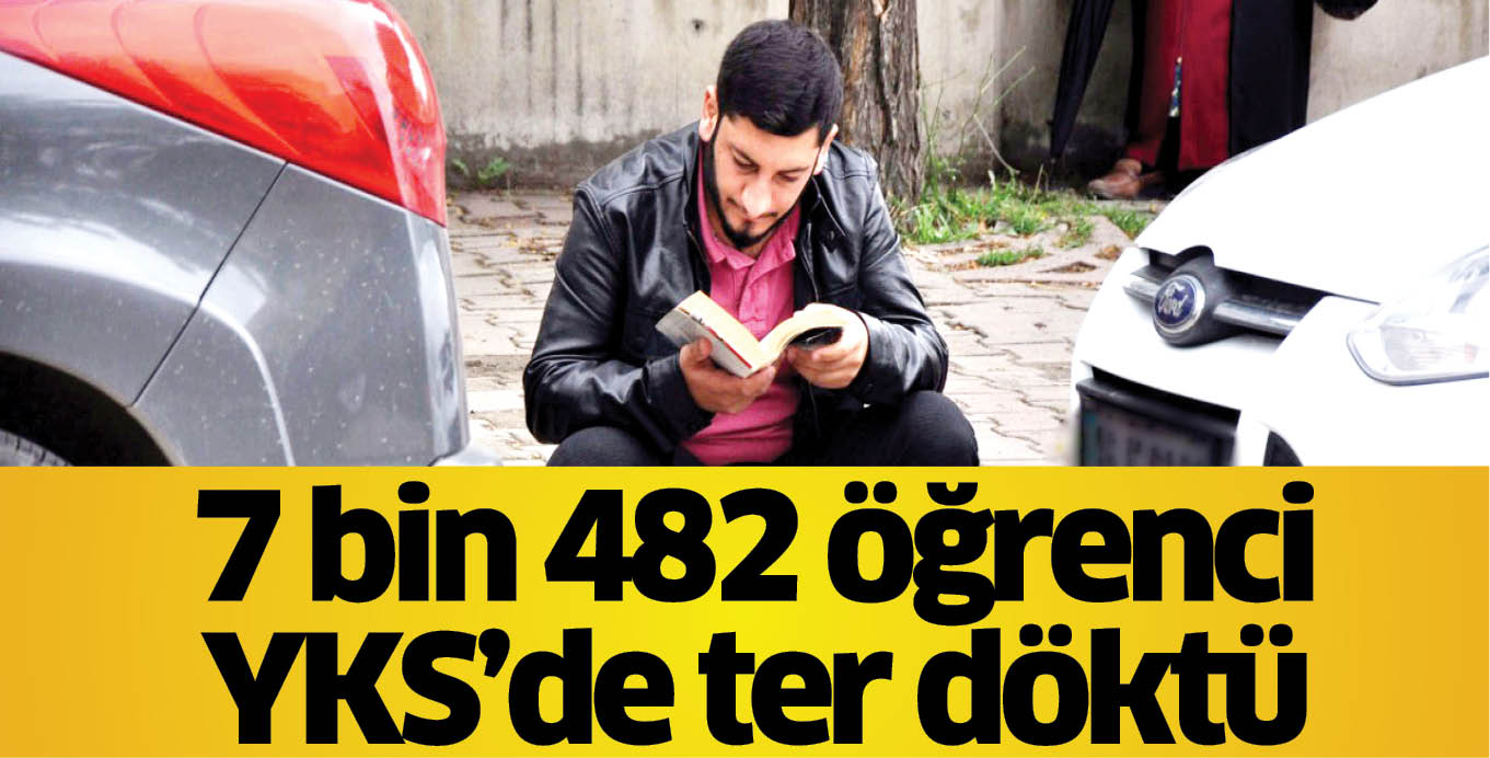7 bin 482 öğrenci YKS’de ter döktü
