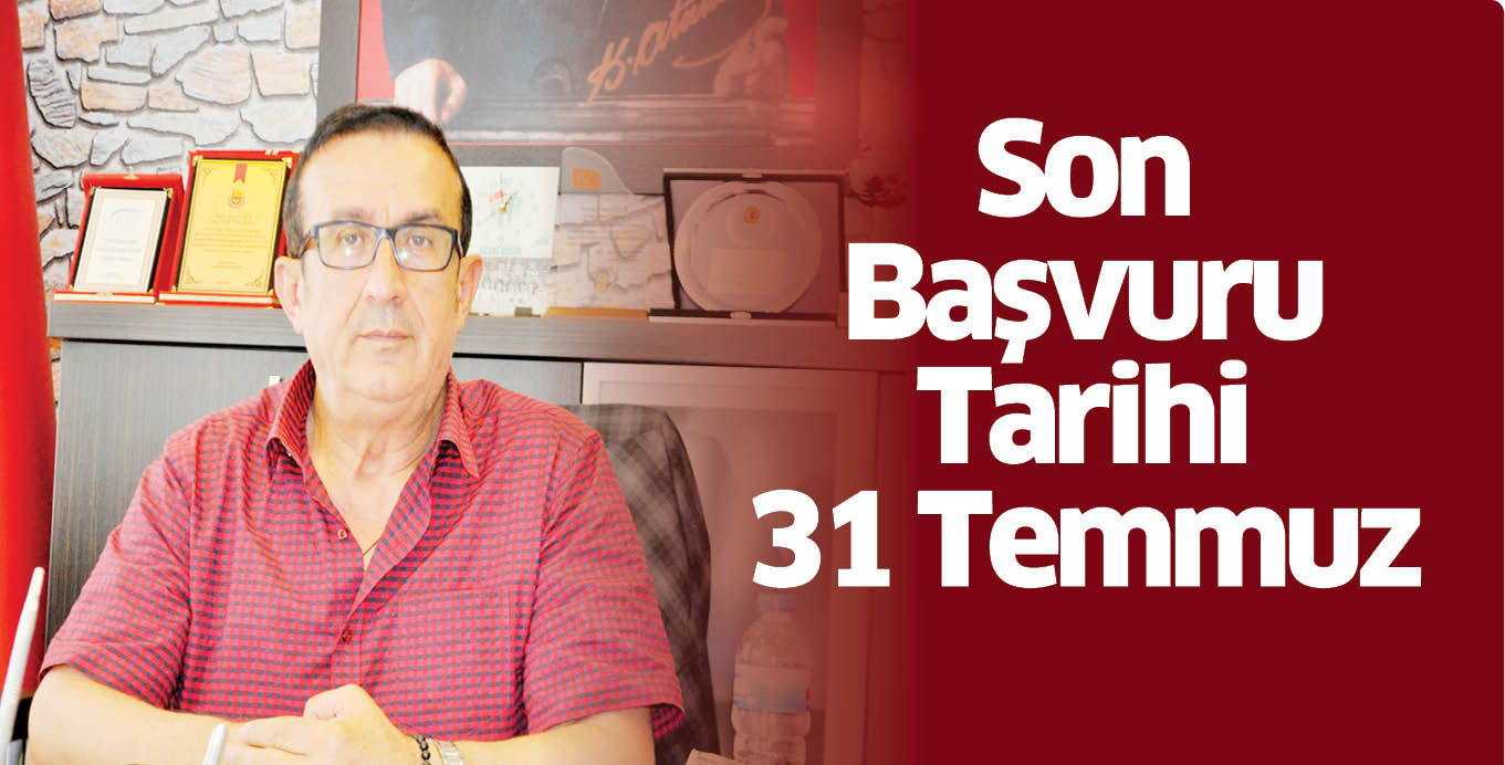 Son Başvuru Tarihi 31 Temmuz