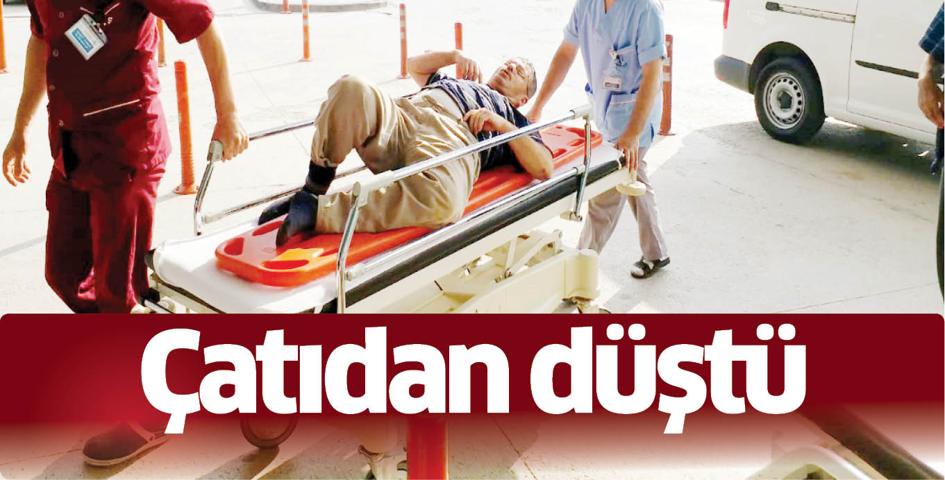Çatıdan düştü
