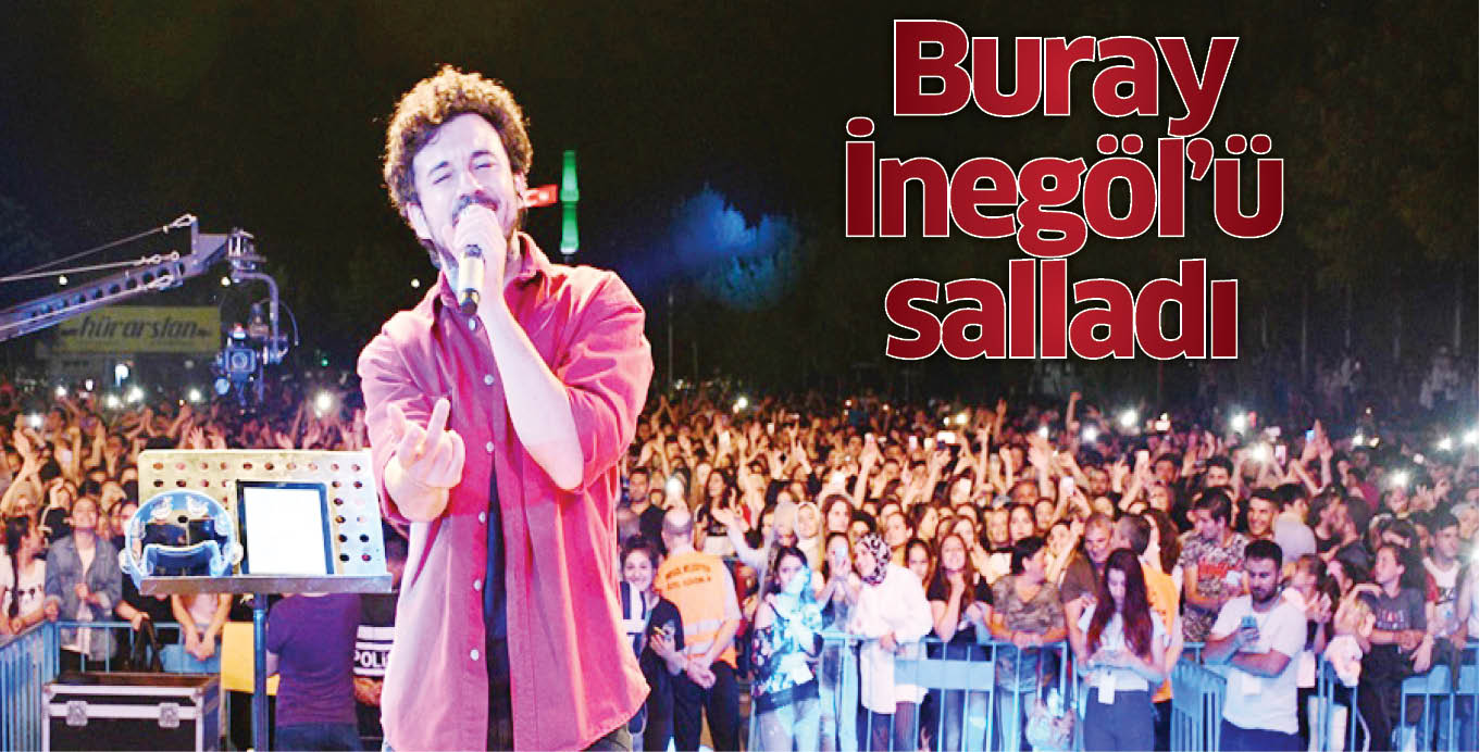 Buray İnegöl’ü salladı